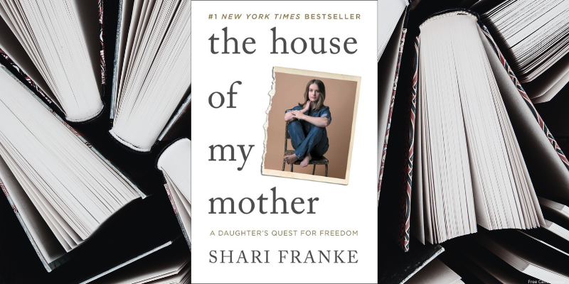 black and white background image of books with book cover for the house of my mother by shari franke in the center